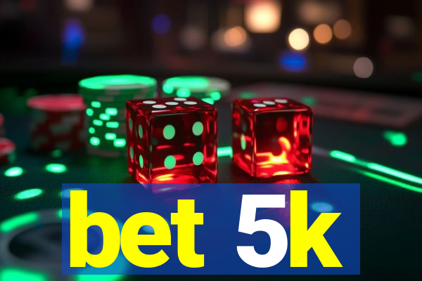 bet 5k